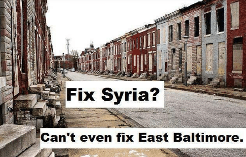 fix-syria-cant-even-fix-east-baltimore-www-marshallcbell-com-_hollywood-25683896